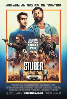 Stuber is a 2019 American buddy cop comedy film directed by Michael Dowse and written by Tripper Clancy. Its plot follows a mild-mannered Uber driver named Stu who picks up a passenger who turns out to be a cop hot on the trail of a brutal killer. Iko Uwais, Natalie Morales, Betty Gilpin, Jimmy Tatro, Mira Sorvino, and Karen Gillan also star.
