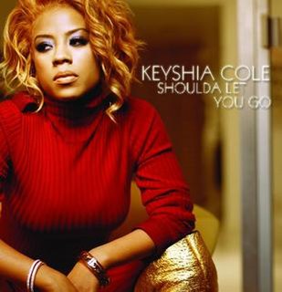 Shoulda Let You Go 2007 single by Keyshia Cole