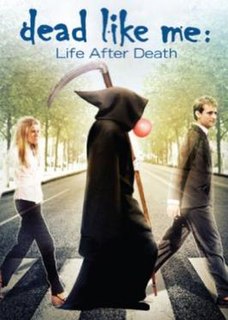 <i>Dead like Me: Life After Death</i> 2009 American film