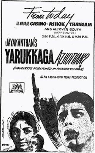 <i>Yaarukkaga Azhudhaan</i> 1966 film by Jayakanthan