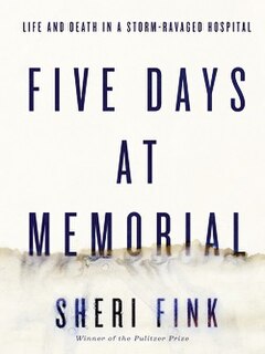 <i>Five Days at Memorial</i> Book by Sheri Fink