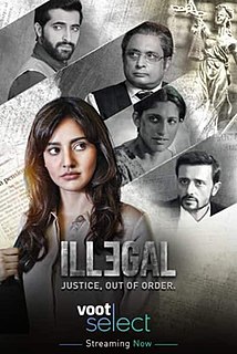 Illegal - Justice, Out of Order is an Indian legal thriller web series directed by Sahir Raza, starring Neha Sharma, Akshay Oberoi, Kubbra Sait, Piyush Mishra and Satyadeep Mishra. A courtroom drama where an idealistic lawyer finds herself trapped in the murky world of criminal law. The web series premiered on Voot on 12 May 2020.