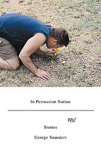 <i>In Persuasion Nation</i> Collection of George Saunders short stories written 1995-2005