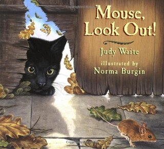 <i>Mouse, Look Out!</i> 1998 picture book by Judy Waite