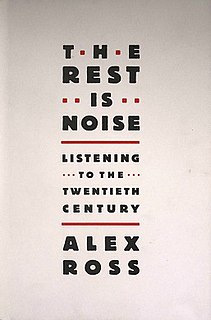 <i>The Rest Is Noise</i> 2007 nonfiction book by American music critic Alex Ross