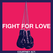 Courtney Act – Fight for Love.png