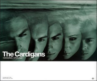 Hanging Around (The Cardigans song) 1999 single by The Cardigans