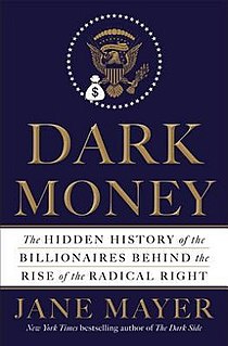 <i>Dark Money</i> (book) 2016 book by Jane Mayer