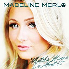 Madeline Merlo - Whatcha will etwas dagegen tun (Single Cover) .jpg