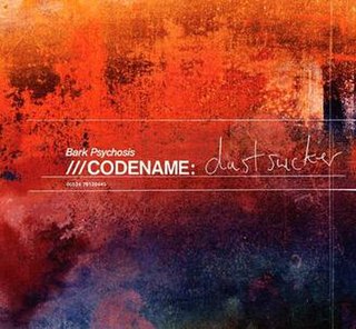 <i>Codename: Dustsucker</i> 2004 album by Bark Psychosis