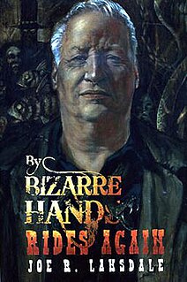 <i>By Bizarre Hands Rides Again</i> Collection of stories by Joe R. Lansdale