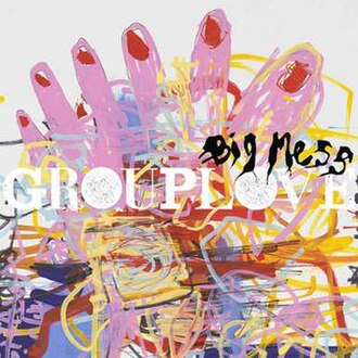 [Image: 330px-Grouplove_Big_Mess.jpg]