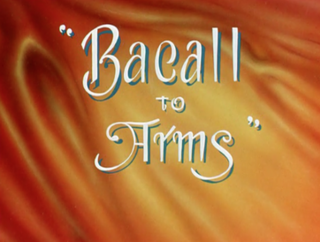 <i>Bacall to Arms</i> 1946 film by Bob Clampett