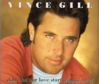 Dont Let Our Love Start Slippin Away 1992 single by Vince Gill