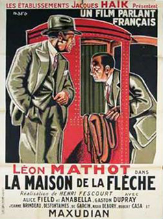 <i>La Maison de la Fléche</i> 1930 film by Henri Fescourt