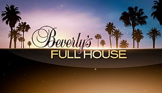 <i>Beverlys Full House</i> American reality documentary television series