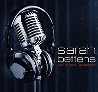 http://upload.wikimedia.org/wikipedia/en/thumb/b/b1/Sarah_Bettens_-_Never_Say_Goodbye.jpg/200px-Sarah_Bettens_-_Never_Say_Goodbye.jpg