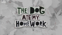 The Dog Ate My Homework