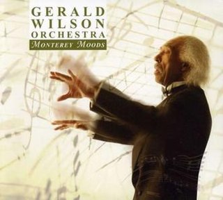 <i>Monterey Moods</i> 2007 studio album by Gerald Wilson Orchestra