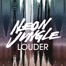 Neon Jungle - Louder (Официальная обложка сингла) .png