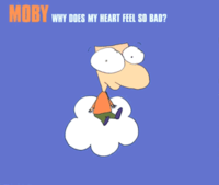 Moby why do. Moby why does my Heart feel so Bad. Moby why does my. Why does my Heart. Moby does my Heart.