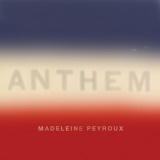 <i>Anthem</i> (Madeleine Peyroux album) 2018 studio album by Madeleine Peyroux