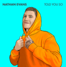 Nathan Evans - Told You So.png