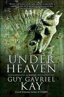 <i>Under Heaven</i> (novel) 2010 fantasy novel by Guy Gavriel Kay