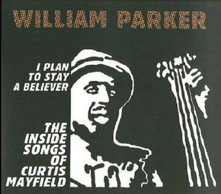 <i>I Plan to Stay a Believer</i> 2010 live album by William Parker