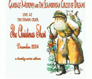 <i>The Christmas Show 2004</i> 2005 live album by Gandalf Murphy and the Slambovian Circus of Dreams