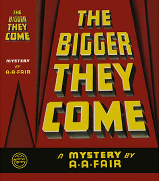 The bigger they are. A. A. Fair the bigger they come (1939). The bigger they come (1939). The bigger they come. Cool and lam.