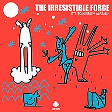 The Irresistible Force - It's Tomorrow Already.jpeg