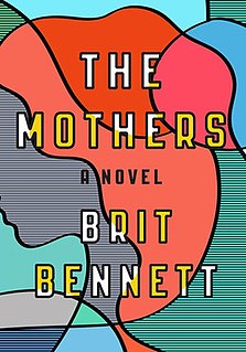 <i>The Mothers</i> (novel) Novel by Brit Bennett