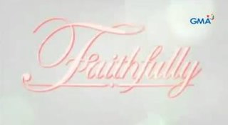 <i>Faithfully</i> (TV series) 2012 Philippine television series