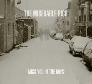 <i>Miss You in the Days</i> 2011 studio album by The Miserable Rich