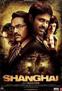 <i>Shanghai</i> (2012 film) 2012 Hindi political thriller film directed by Dibakar Banerjee