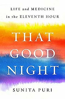 <i>That Good Night: Life and Medicine in the Eleventh Hour</i>