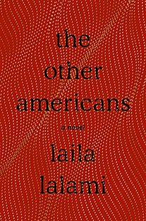 <i>The Other Americans</i> 2019 novel by Laila Lalami