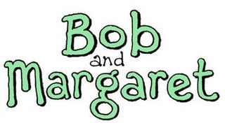 <i>Bob and Margaret</i> Canadian adult animated TV series (1998–2001)