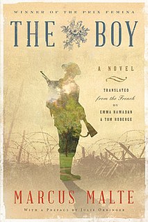 The Boy is a 2016 literary fiction novel by French author Marcus Malte, originally published by Éditions Zulma. It was translated by Emma Ramadan and Tom Roberge and was published in English, in 2019, by Restless Books. The novel follows a nameless feral boy, who travels from Eastern Europe to numerous civilizations in France. On the boy's journey, he becomes entangled in World War 1 and suffers from the loss of loved ones, as well as PTSD from the trench warfare. The novel received two awards following its publication.