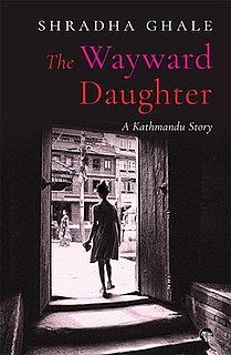 <i>The Wayward Daughter</i> (novel) 2018 novel by Shradha Ghale