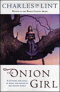 The Onion Girl is a 2001 contemporary fantasy novel by Canadian writer Charles De Lint, which takes place in the Newford universe. It is the first Newford novel centering on the recurring character of Jilly Coppercorn, now a middle-aged woman. The book was a finalist for the World Fantasy Award. De Lint published a sequel in 2006, Widdershins, and a 2007 prequel, Promises to Keep, the latter of which featured Jilly as a young woman.