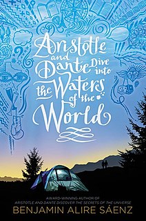 <i>Aristotle and Dante Dive into the Waters of the World</i> 2021 young adult novel by Benjamin Alire Sáenz