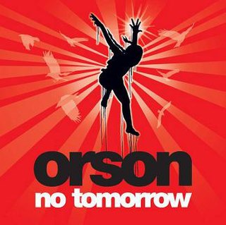 No Tomorrow (song) 2006 single by Orson