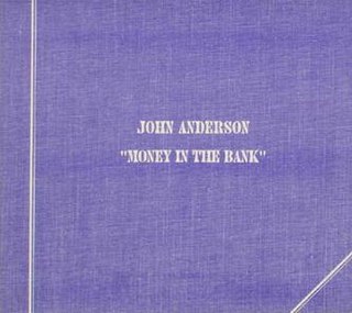 Money in the Bank (John Anderson song) 1993 single by John Anderson