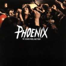 Phoenix - If I Ever Feel Better.png