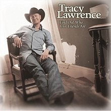 Tracy Lawrence - Arkadaşlarınızın Kim Olduğunu Öğrenin.jpg