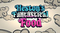 Hestonsfantasticalfood.jpg