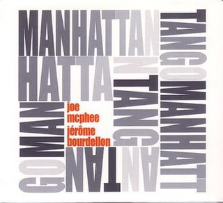 <i>Manhattan Tango</i> 2004 live album by Joe McPhee and Jérôme Bourdellon