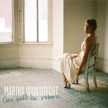 Martha Wainwright - Love Will Be Reborn.png